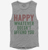 Happy Whatever Doesnt Offend You Womens Muscle Tank Top 666x695.jpg?v=1700402170