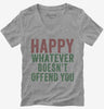 Happy Whatever Doesnt Offend You Womens Vneck