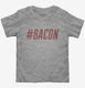 Hashtag Bacon  Toddler Tee