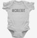 Hashtag Calexit white Infant Bodysuit