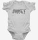 Hashtag Hustle white Infant Bodysuit