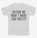 Hating Me Won't Make You Pretty white Youth Tee