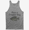 Have A Crappie Day Crappie Fishing Tank Top 666x695.jpg?v=1700438606