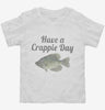 Have A Crappie Day Crappie Fishing Toddler Shirt 666x695.jpg?v=1700438606