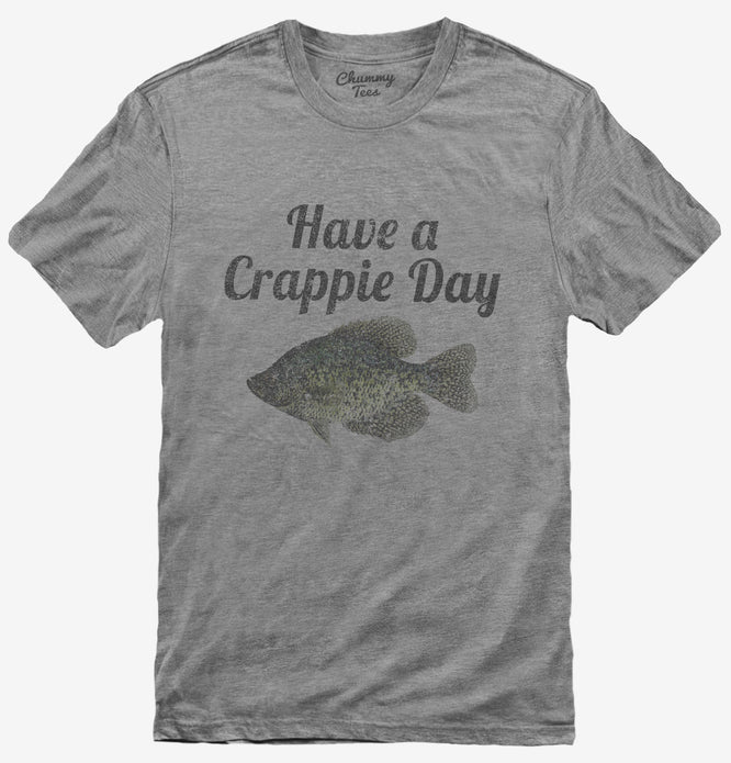 Have A Crappie Day Crappie Fishing T-Shirt