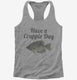 Have A Crappie Day Crappie Fishing grey Womens Racerback Tank