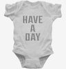 Have A Day Infant Bodysuit 666x695.jpg?v=1700643058