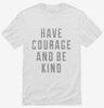 Have Courage And Be Kind Shirt 666x695.jpg?v=1700643006