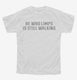He Who Limps Is Still Walking white Youth Tee