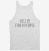 Hell Is Other People Tanktop 666x695.jpg?v=1700642870