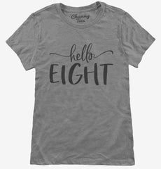 Hello Eight 8th Birthday Gift Hello 8 Womens T-Shirt