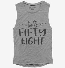 Hello Fifty Eight 58th Birthday Gift Hello 58 Womens Muscle Tank