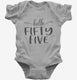 Hello Fifty Five 55th Birthday Gift Hello 55 grey Infant Bodysuit