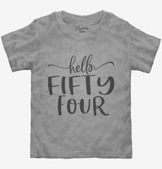 Hello Fifty Four 54th Birthday Gift Hello 54 Toddler Shirt