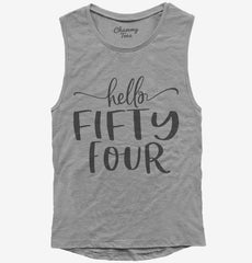 Hello Fifty Four 54th Birthday Gift Hello 54 Womens Muscle Tank