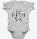 Hello Fifty Six 56th Birthday Gift Hello 56 white Infant Bodysuit