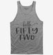 Hello Fifty Two 52nd Birthday Gift Hello 52 grey Tank