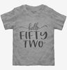 Hello Fifty Two 52nd Birthday Gift Hello 52 Toddler