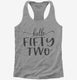 Hello Fifty Two 52nd Birthday Gift Hello 52 grey Womens Racerback Tank
