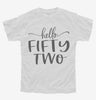 Hello Fifty Two 52nd Birthday Gift Hello 52 Youth
