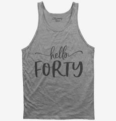 Hello Forty 40th Birthday Gift Hello 40 Tank Top