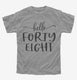 Hello Forty Eight 48th Birthday Gift Hello 48 grey Youth Tee