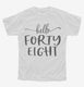 Hello Forty Eight 48th Birthday Gift Hello 48 white Youth Tee