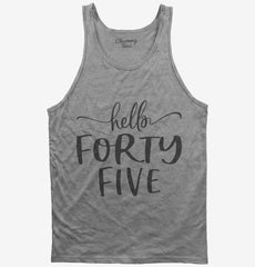 Hello Forty Five 45th Birthday Gift Hello 45 Tank Top