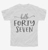 Hello Forty Seven 47th Birthday Gift Hello 47 Youth
