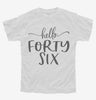 Hello Forty Six 46th Birthday Gift Hello 46 Youth