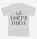 Hello Forty Three 43rd Birthday Gift Hello 43 white Youth Tee
