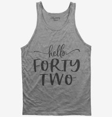 Hello Forty Two 42nd Birthday Gift Hello 42 Tank Top
