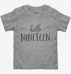Hello Nineteen 19th Birthday Gift Hello 19 Toddler Shirt