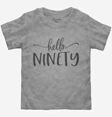 Hello Ninety 90th Birthday Gift Hello 90 Toddler Shirt