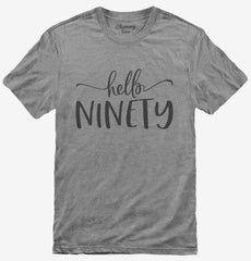 Hello Ninety 90th Birthday Gift Hello 90 T-Shirt