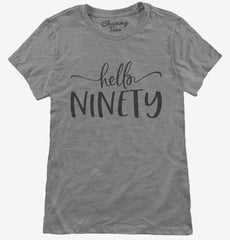 Hello Ninety 90th Birthday Gift Hello 90 Womens T-Shirt