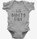 Hello Ninety Five 95th Birthday Gift Hello 95 grey Infant Bodysuit