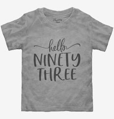 Hello Ninety Three 93rd Birthday Gift Hello 93 Toddler Shirt