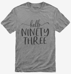Hello Ninety Three 93rd Birthday Gift Hello 93 T-Shirt