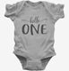 Hello One 1st Birthday Gift Hello 1 grey Infant Bodysuit