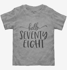 Hello Seventy Eight 78th Birthday Gift Hello 78 Toddler Shirt