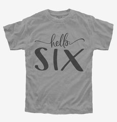Hello Six 6th Birthday Gift Hello 6 Youth Shirt