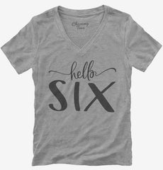 Hello Six 6th Birthday Gift Hello 6 Womens V-Neck Shirt