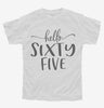 Hello Sixty Five 65th Birthday Gift Hello 65 Youth