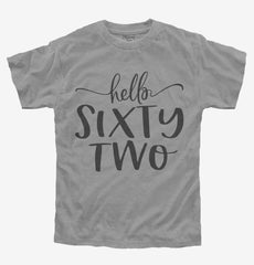 Hello Sixty Two 62nd Birthday Gift Hello 62 Youth Shirt