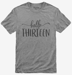Hello Thirteen 13th Birthday Gift Hello 13 T-Shirt
