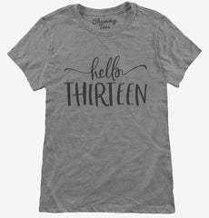 Hello Thirteen 13th Birthday Gift Hello 13 Womens T-Shirt