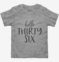 Hello Thirty Six 36th Birthday Gift Hello 36 Toddler Shirt