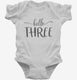 Hello Three 3rd Birthday Gift Hello 3 white Infant Bodysuit