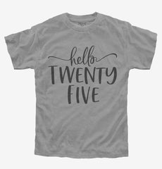Hello Twenty Five 25th Birthday Gift Hello 25 Youth Shirt